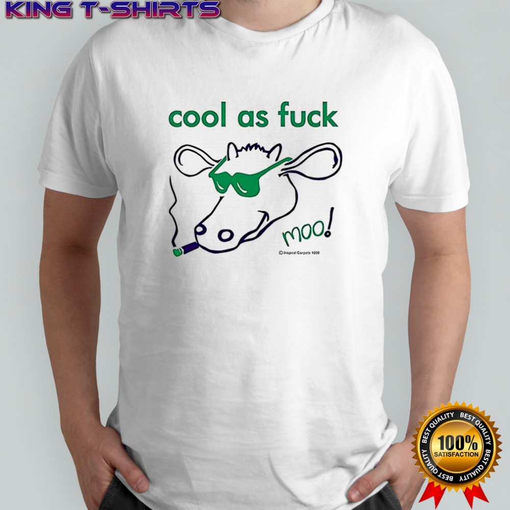 Cool as fuck moo shirt