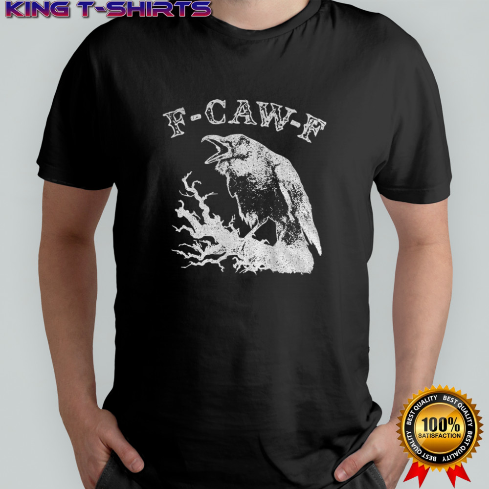 Crow F-CAW-F Sarcastic Raven vintage shirt