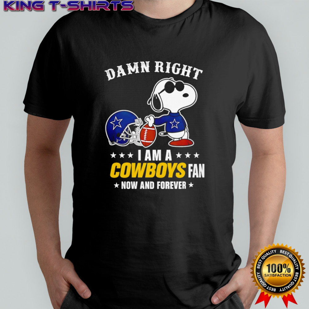 Damn right I am a Snoopy x Dallas Cowboys fan now and forever shirt