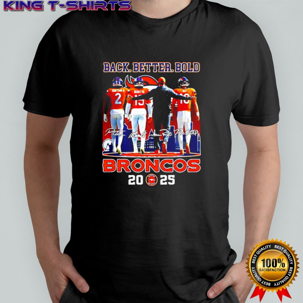 Denver Broncos 2025 season back better bold signatures shirt