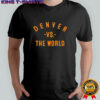 Denver Broncos vs the world shirt