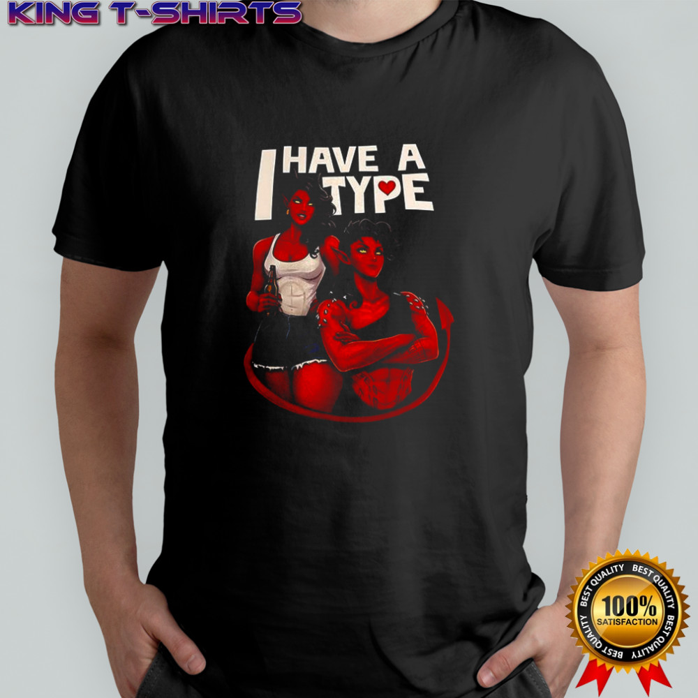 Devils I have a Type shirt