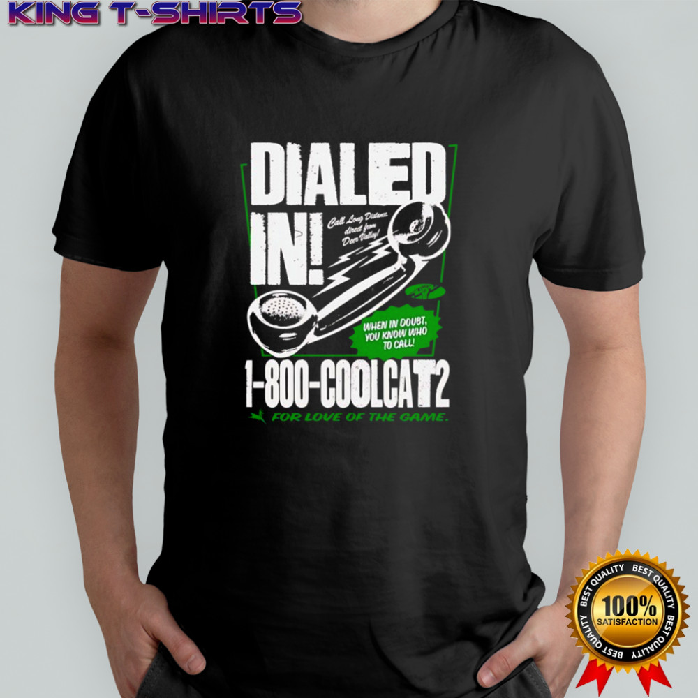 Dialed In Call Long Distance direct from Deer Valley Coolcats for love of the game shirt