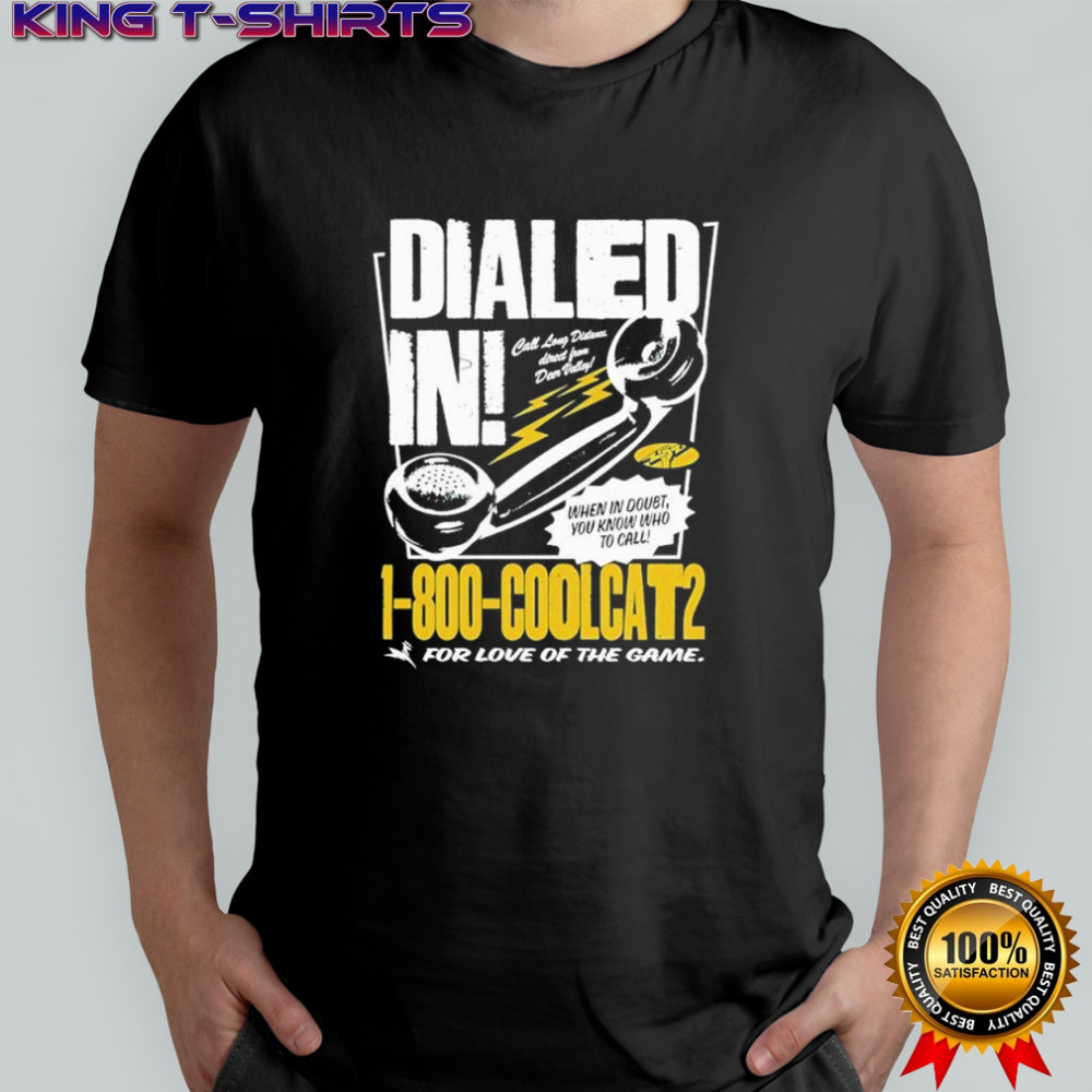 Dialed In Coolcats For Love Of The Game shirt