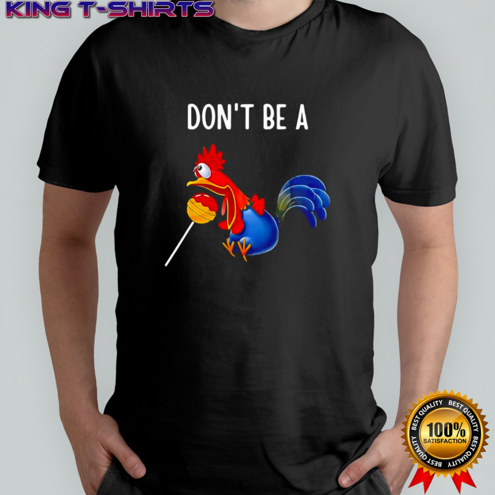 Don’t be a cocktail sucker chicken sarcastic beverage shirt