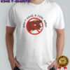 Don’t Have A Cow Man shirt