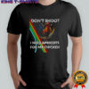 Don’t shoot I need apricot for my chicken shirt