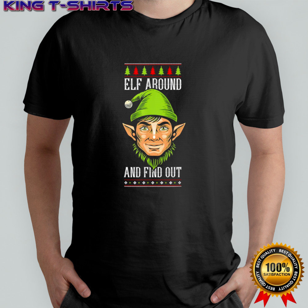 Elf Around and Find Out Funny Christmas Holiday Humor shirt