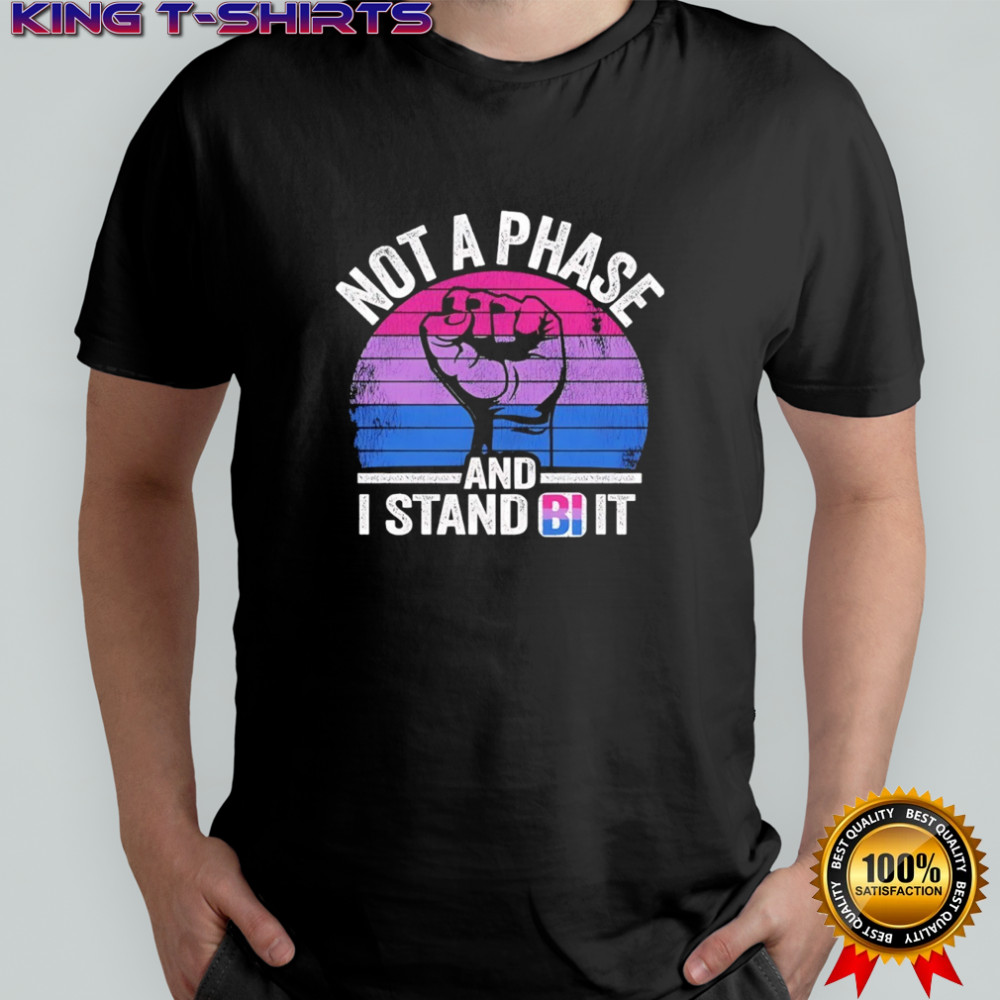 Fist not a phase and I stand bi it retro shirt