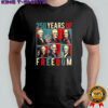 Founding fathers 250 years of freedom 250 years shirt