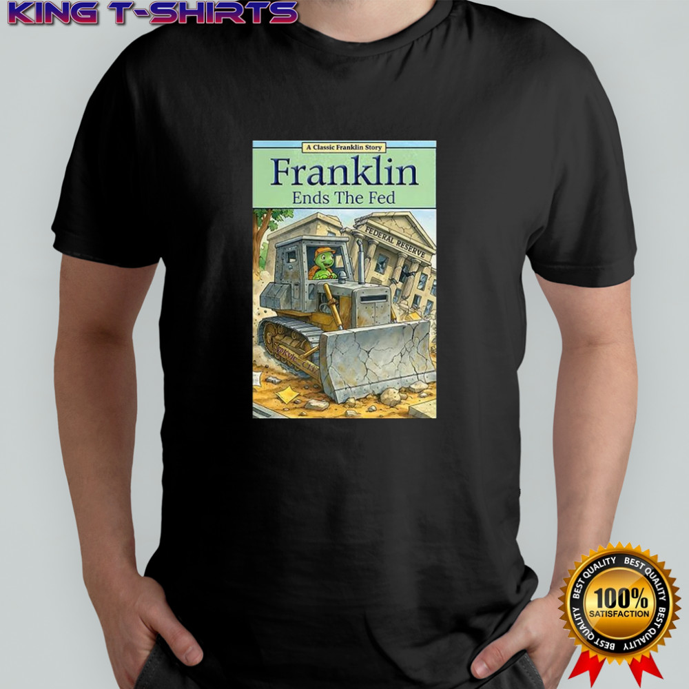 Franklin ends the fed shirt