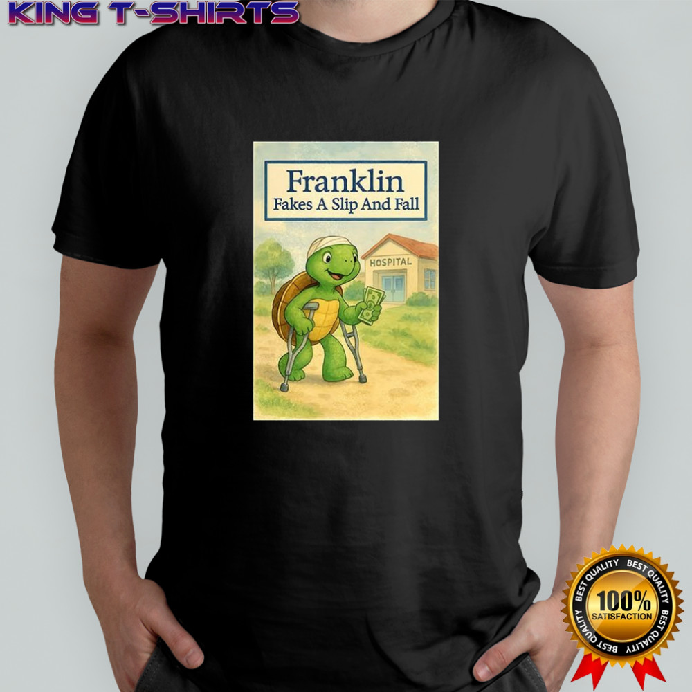 Franklin fakes a slip and fall shirt
