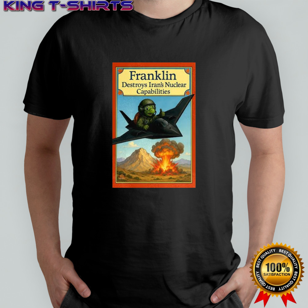 Franklin turtle destroys Iran’s Nuclear Capabilities shirt