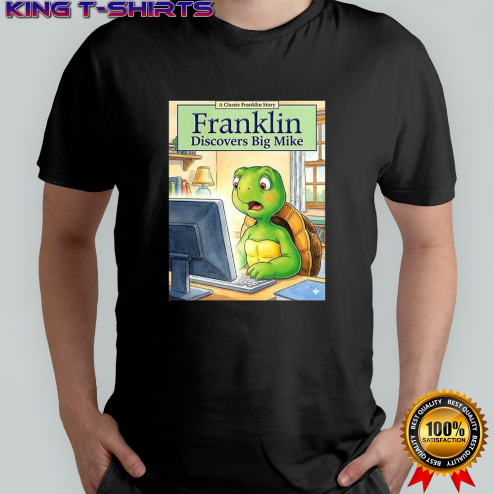 Franklin turtle discovers big Mike shirt