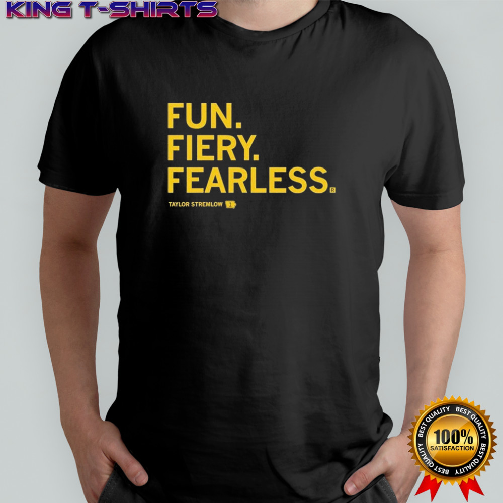 Fun Fiery Fearless Taylor Stremlow T-shirt