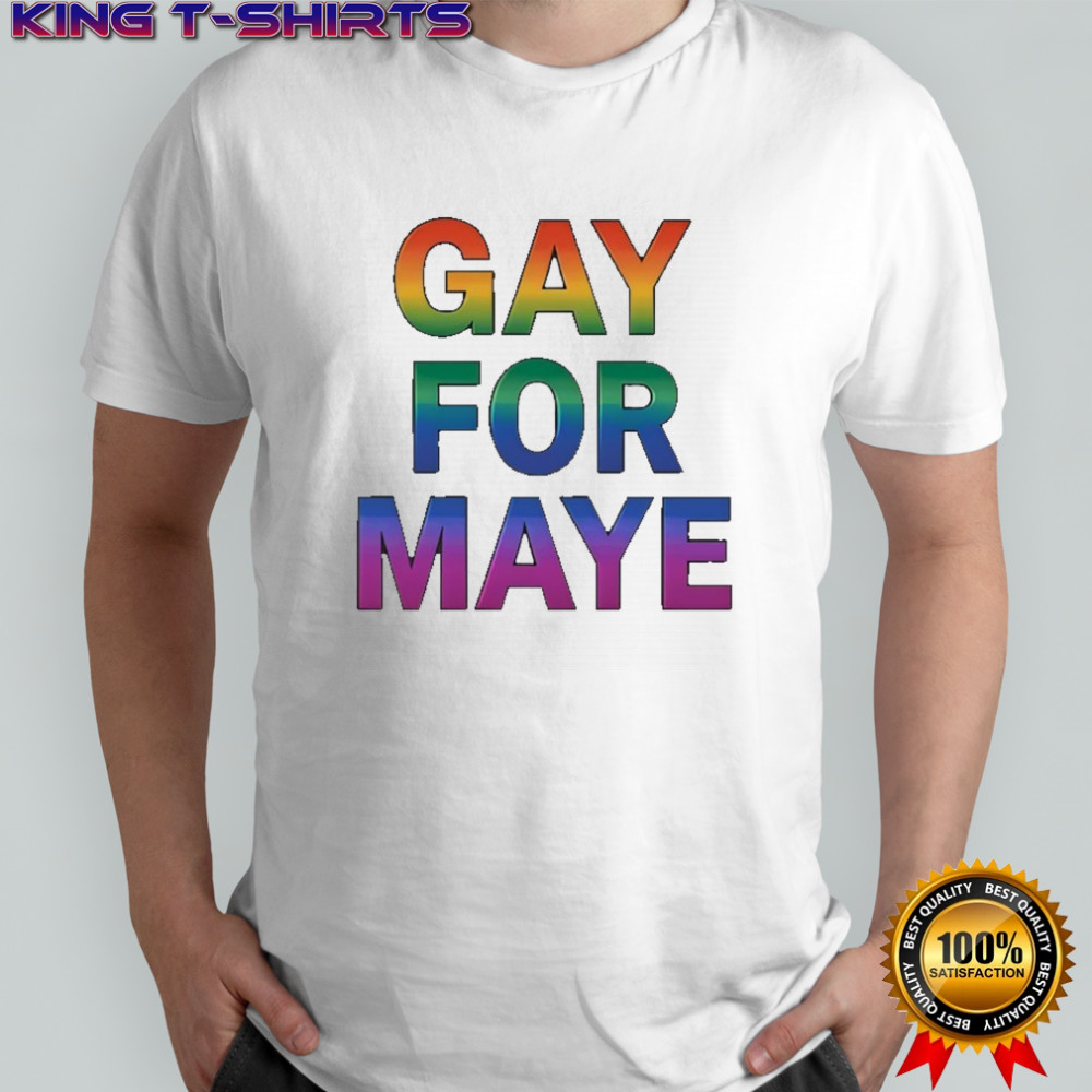 Gay For Maye LGBT Shirt
