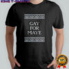 Gay for Maye Tacky Christmas shirt