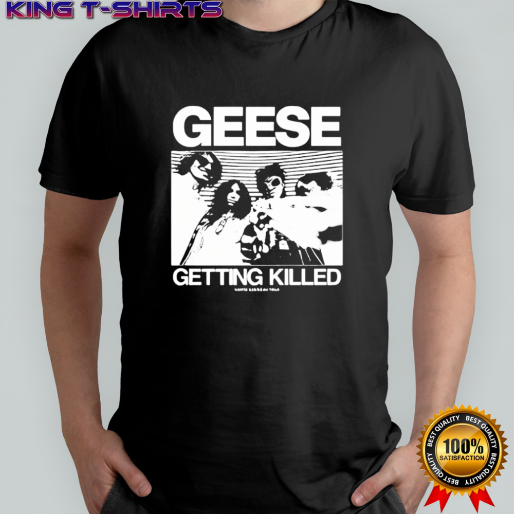 Geese Getting Killed Tour Shirt