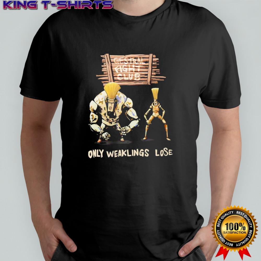 Gestral Fight Club only weakings lose graphic shirt