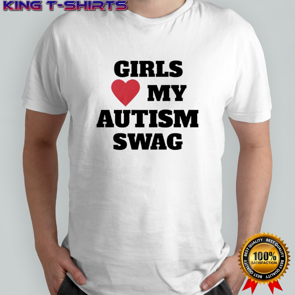 Girls my autism swag shirtGirls my autism swag shirt