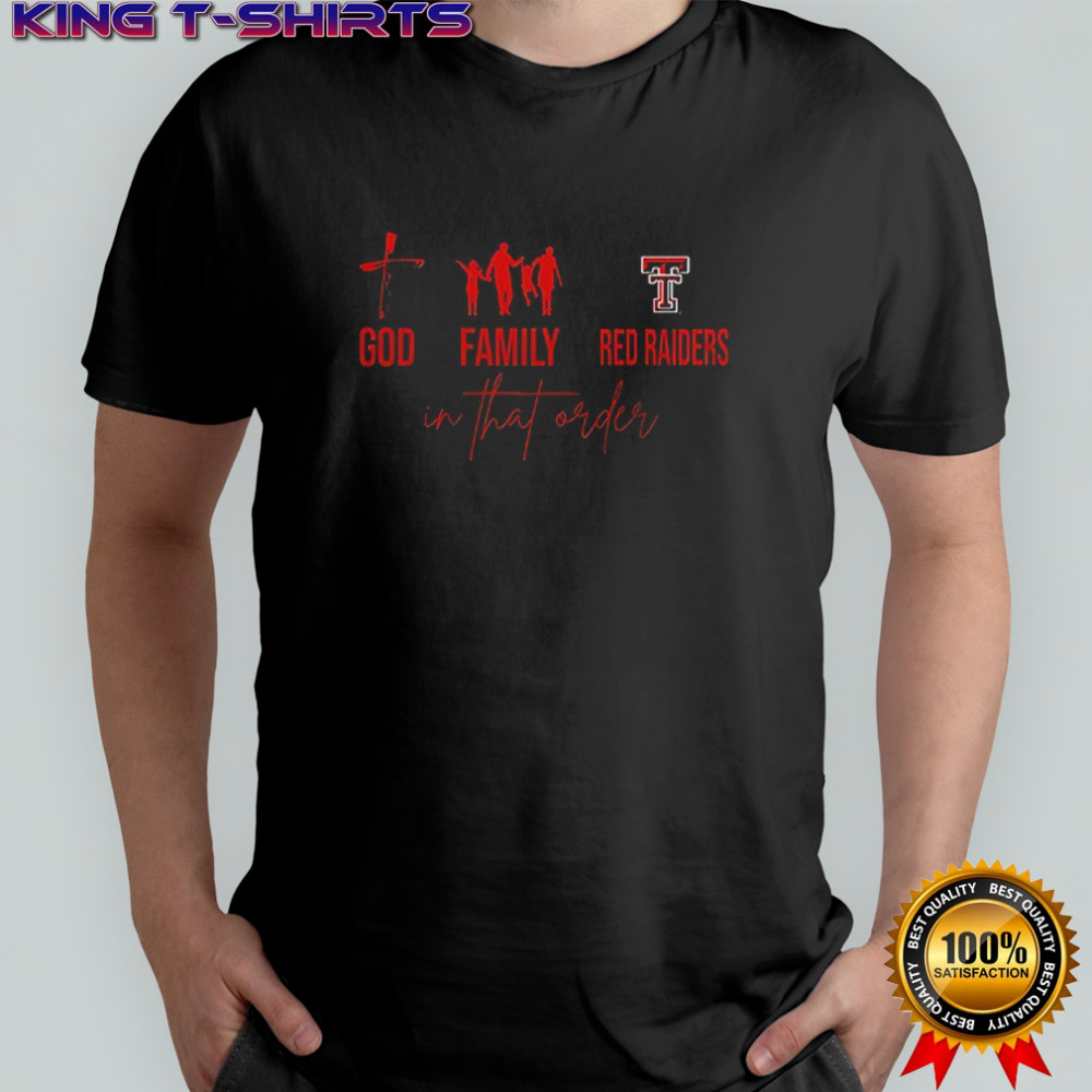 God family Texas Tech Red Raiders in that order shirt