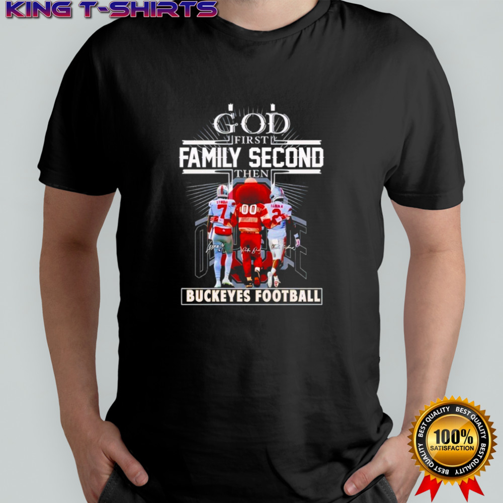 God First Family Second Then Buckeyes Football shirt