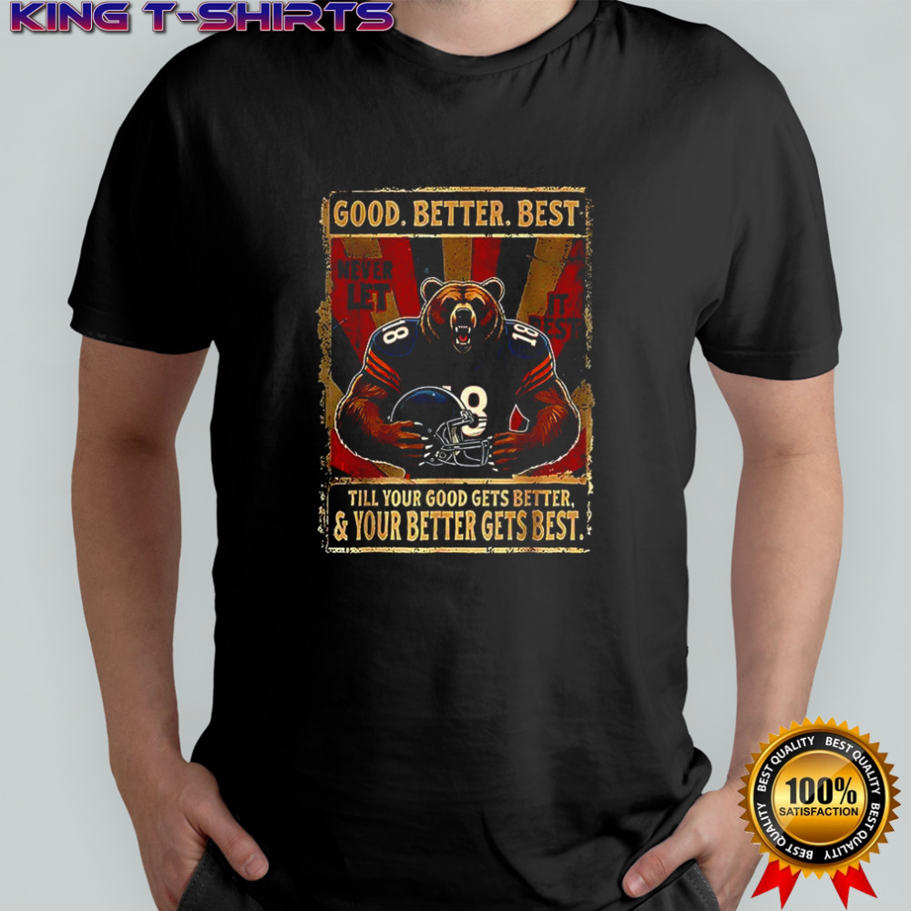 Good better best never let it rest bear shirt