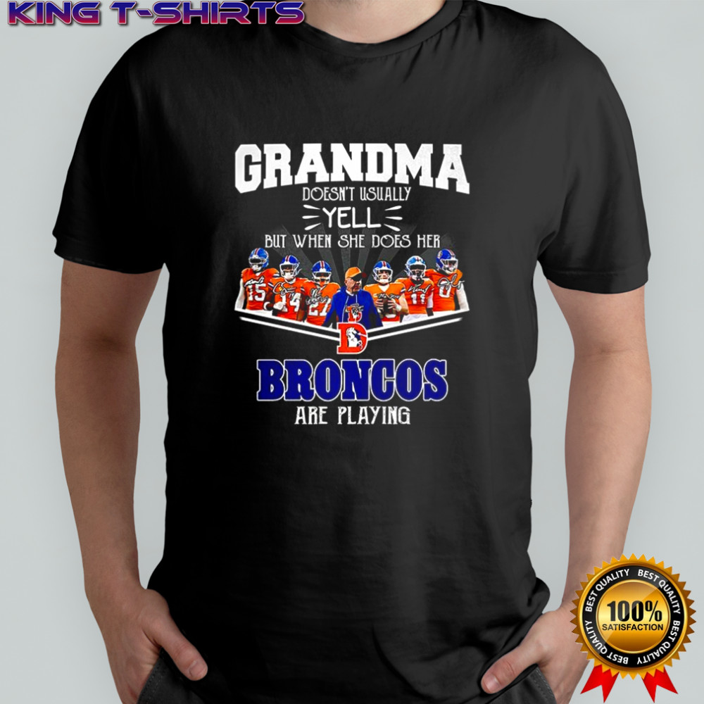 Grandma doesn’t usually yell but when she does her Denver Broncos are playing signature shirt