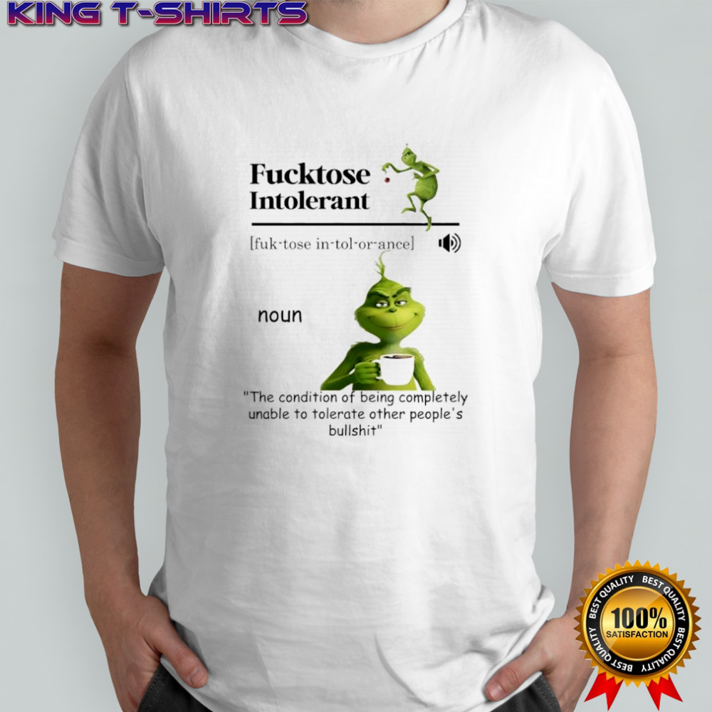 Grinch Fucktose Intolerant noun shirt