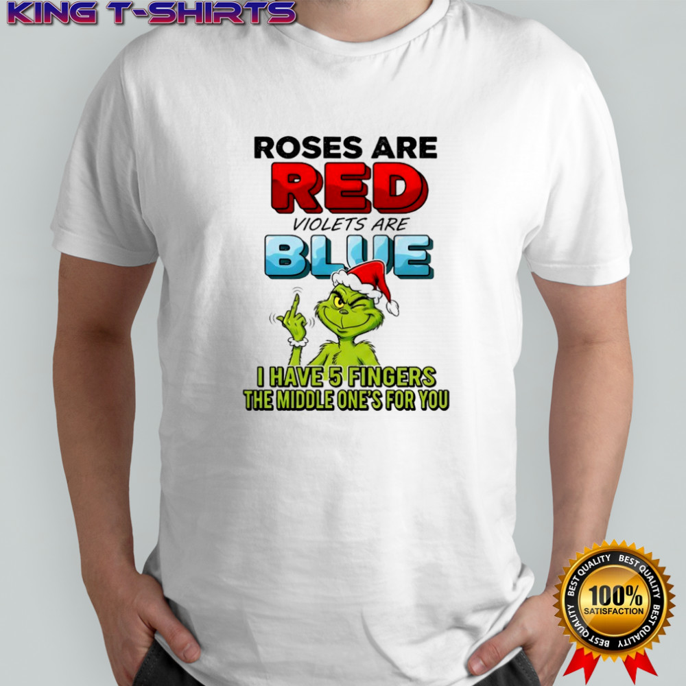 Grinch roses are red violets are blue i have 5 fingers the middle one’s for you shirt