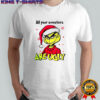 Grinch Santa hat all your sweaters are ugly Christmas shirt