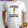 Grinch Santa I lose track of how many times per day I want to turn and say you can’t seriously Christmas shirt