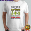 Grinch you can’t scare me i have a crazy daughterfor stupid people shirt