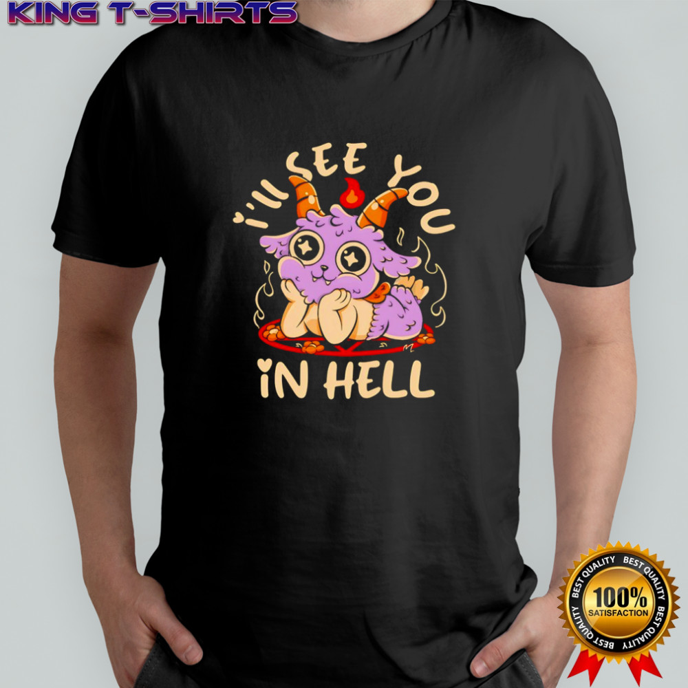 Grumpy Demon I’ll see you in hell shirt