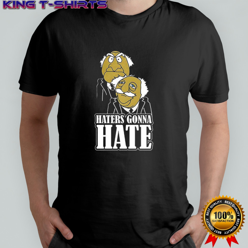 Haters gonna hate Statler and Waldorf puppet cartoon shirt