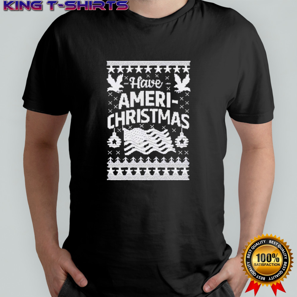 Have Ameri-Christmas Shirt