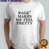 Hayley Williams Rage Makes Me Feel Pretty Shirt