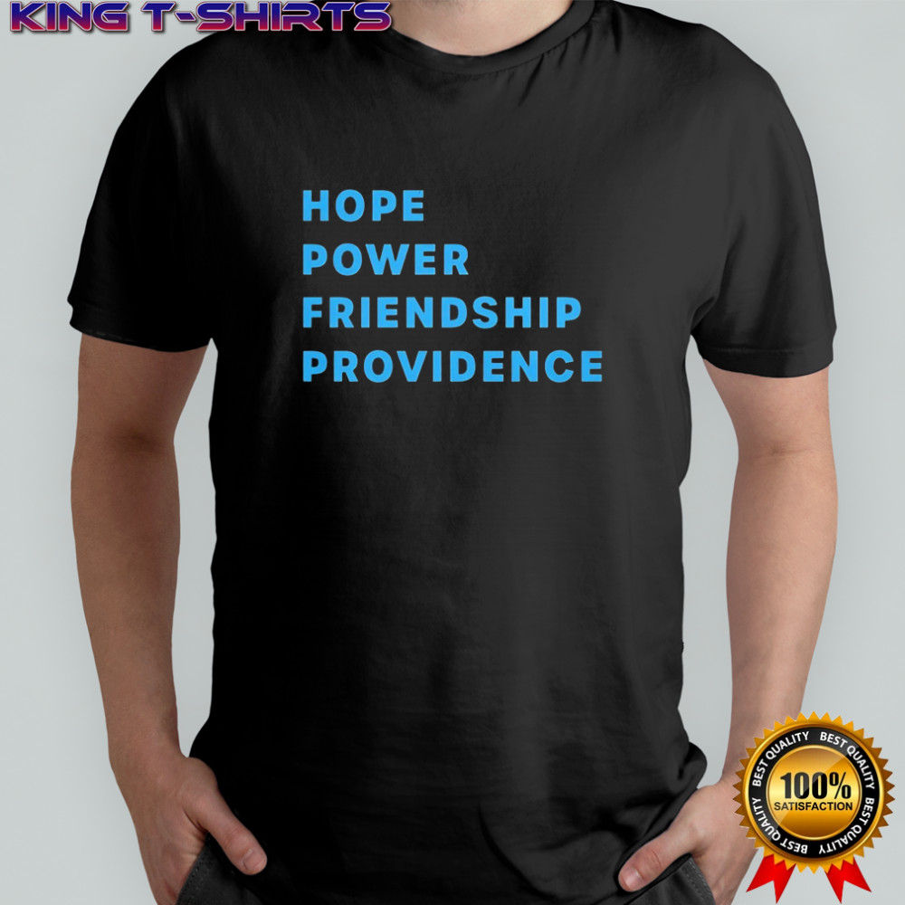 Hope Power Friendship Providence shirt