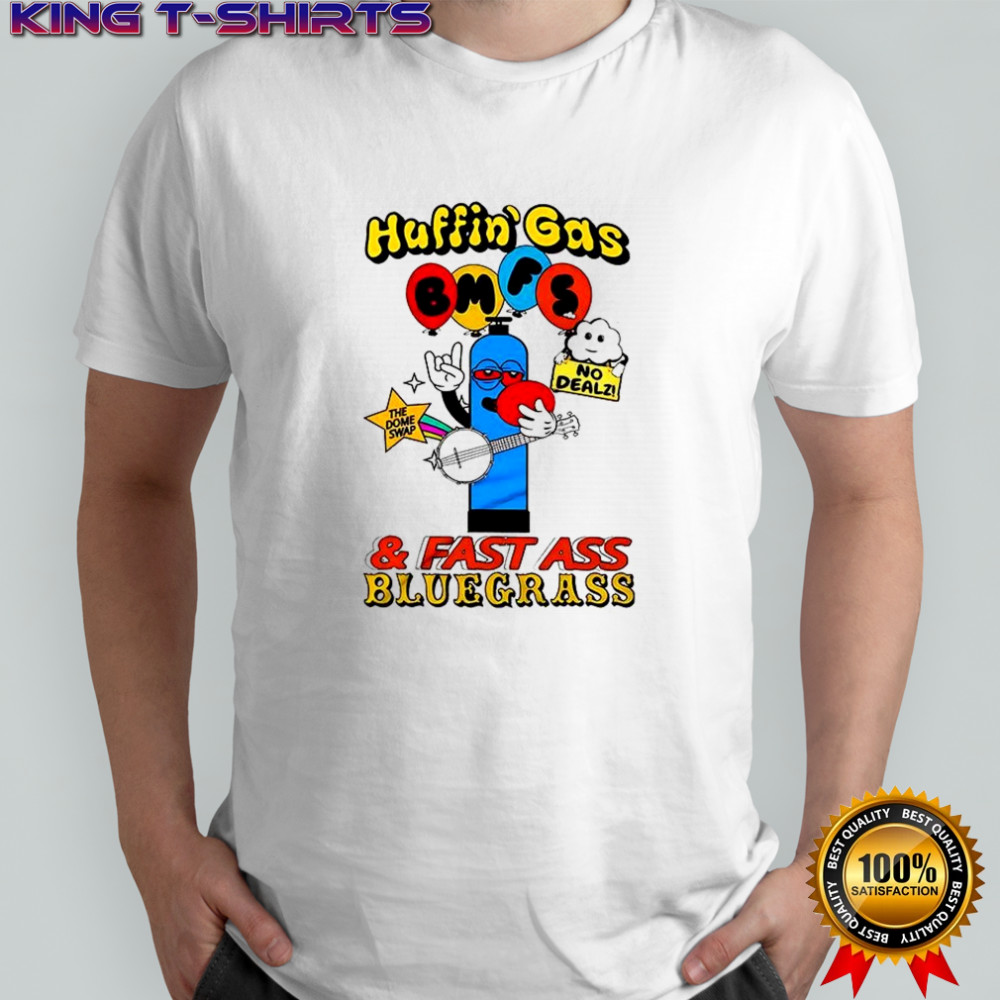 Huffin’ Gas and fast ass bluegrass shirt