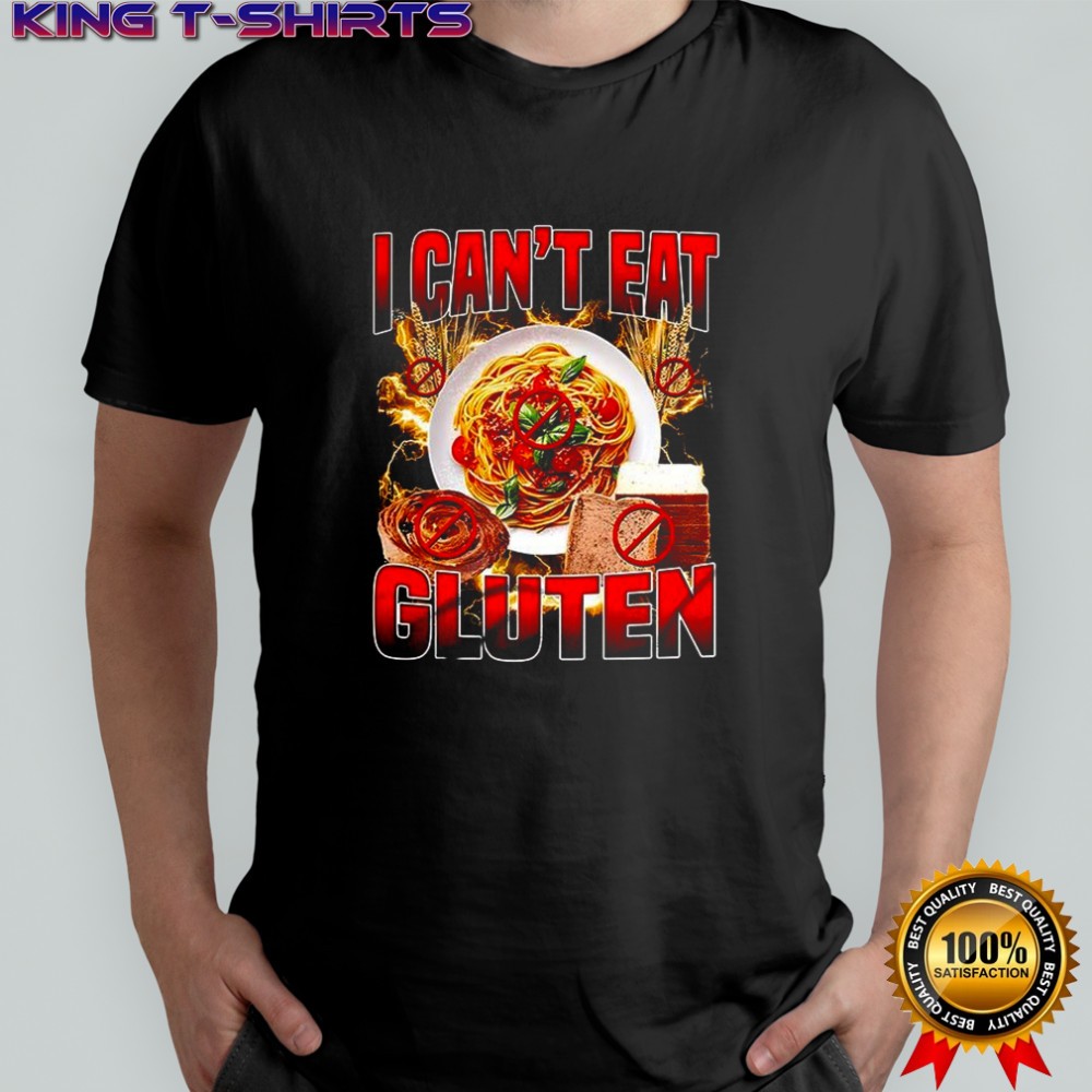 I can’t eat gluten gluten intolerance shirt
