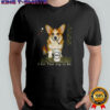 I got that dog in me dog Corgi beer and cigarettes shirt