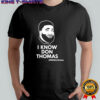 I Know Don Thomas Shirt