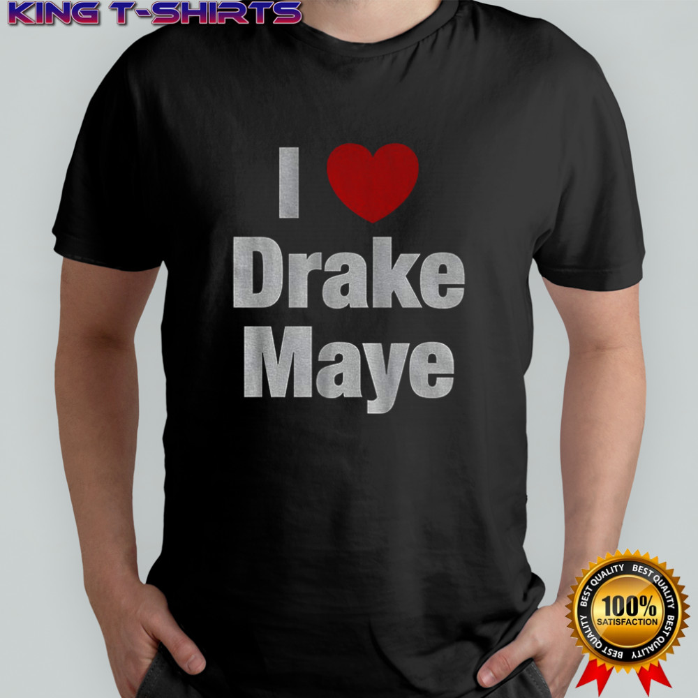 I love Drake Maye Football New England Patriots NFL shirt