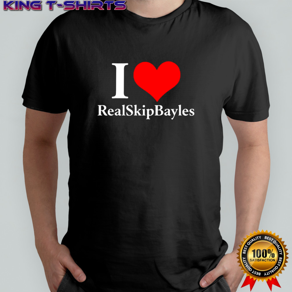 I love RealSkipBayles heart shirt