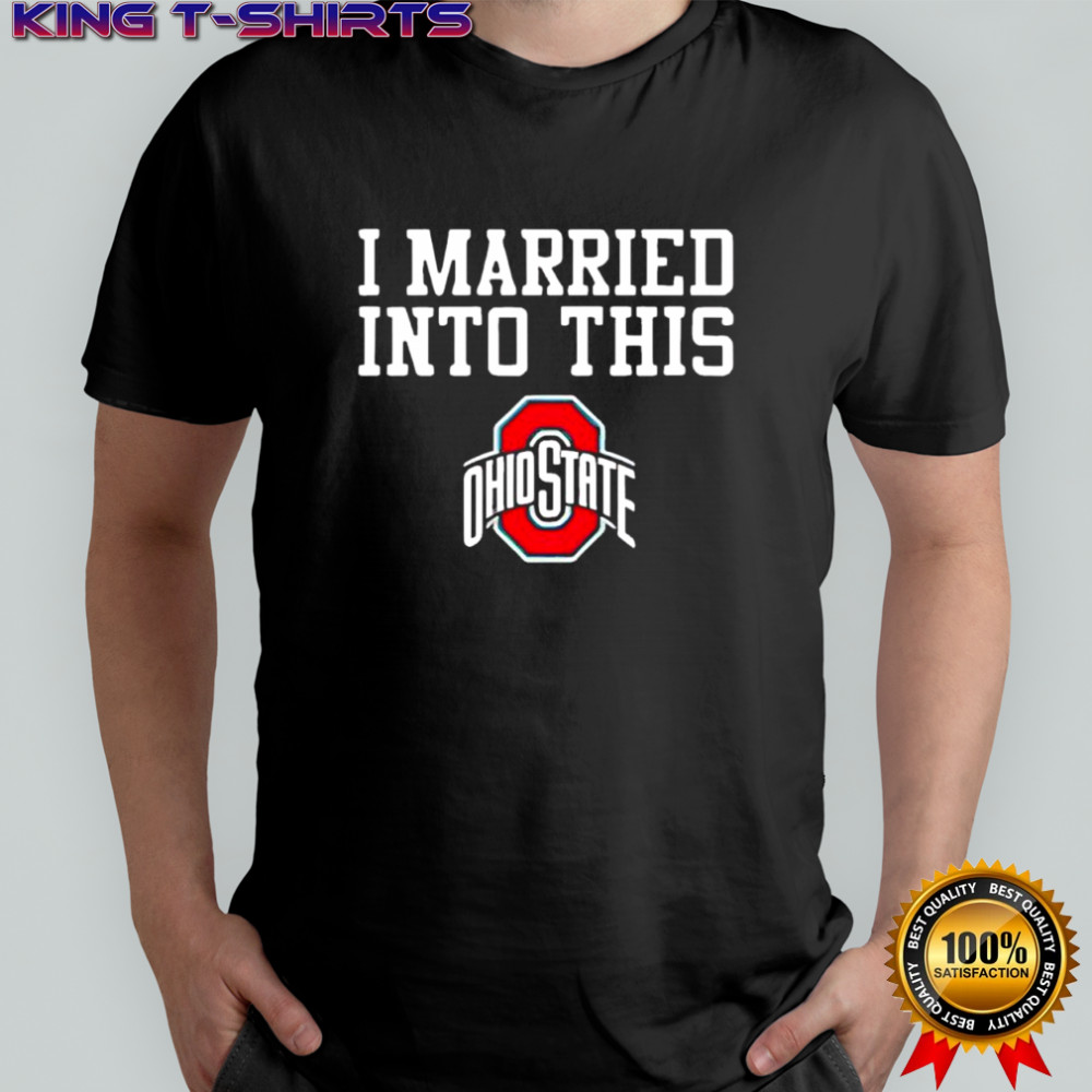 I Married Into This Ohio State logo shirt