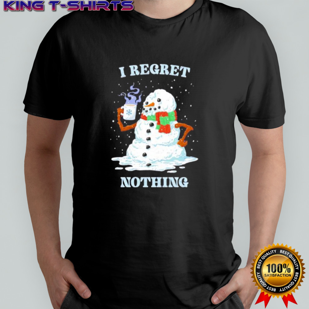 I Regret Nothing snowman shirt