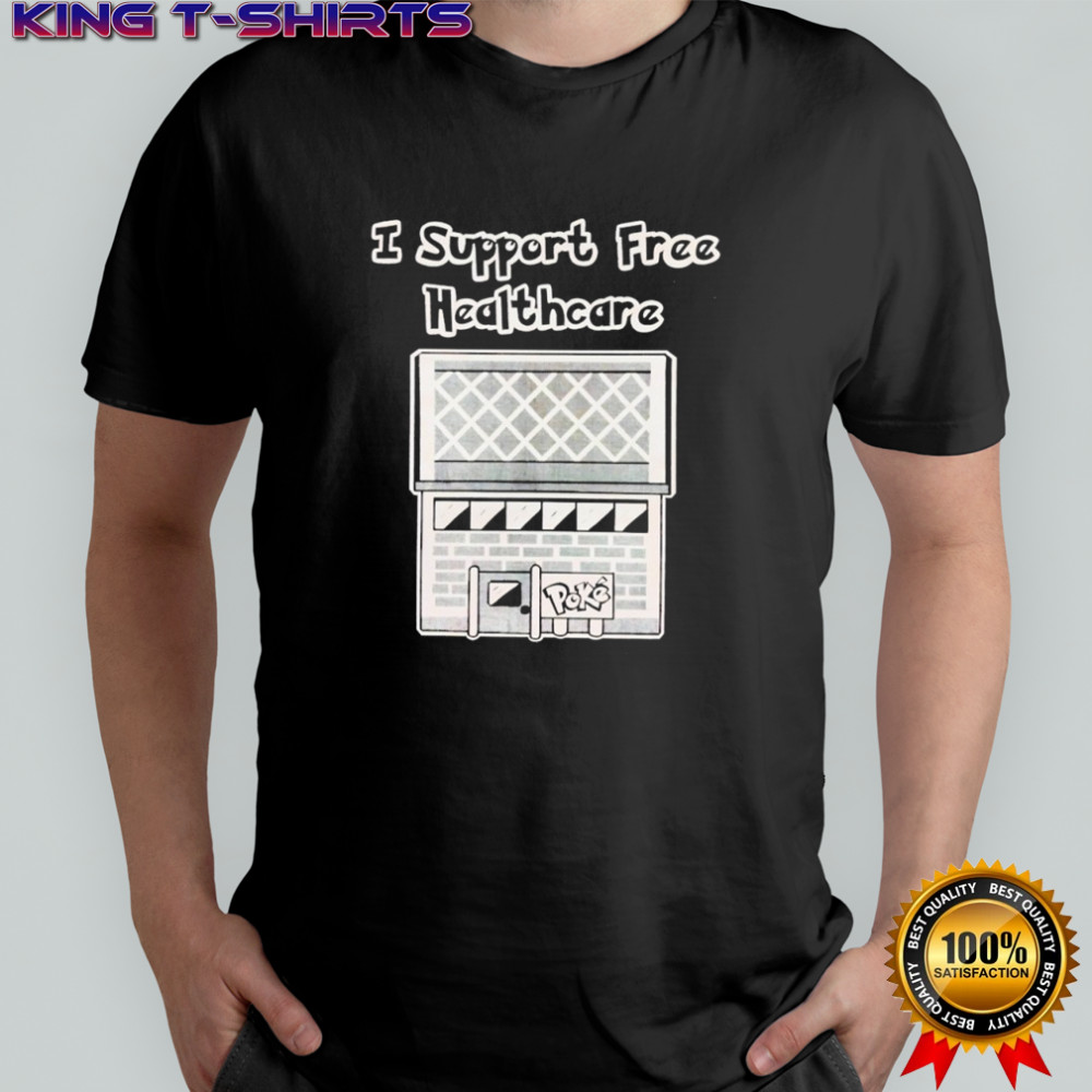 I support free healthcare Poke shirt