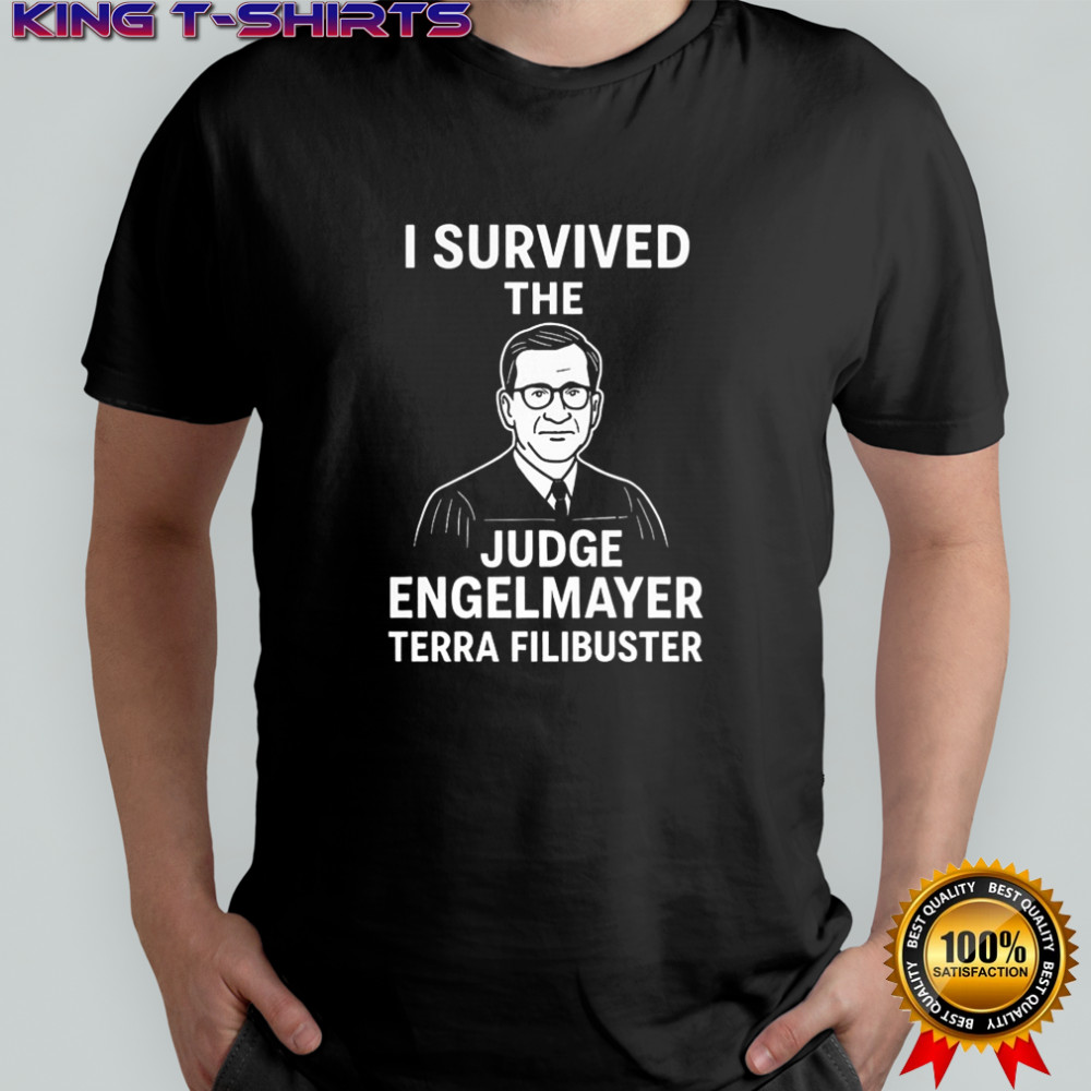 I survived the Judge Engelmayer terra filibuster shirt