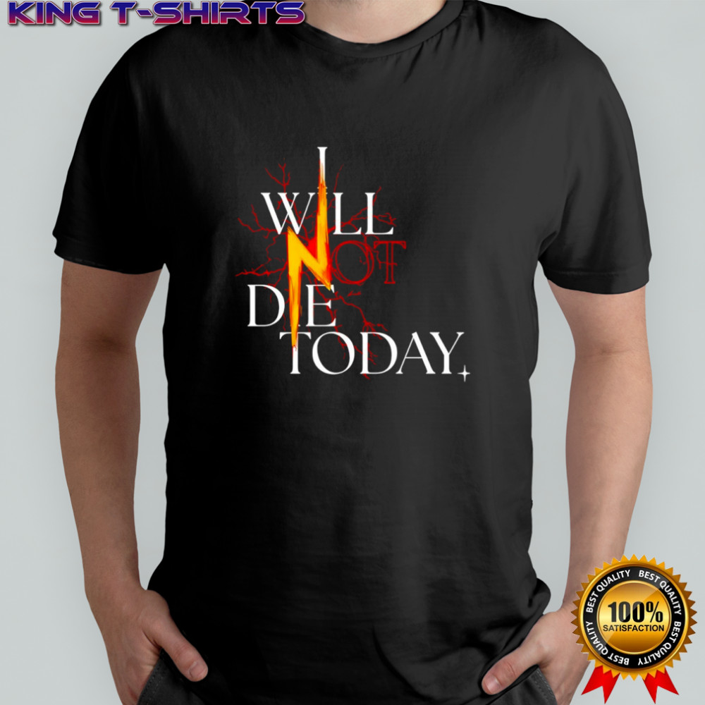 I will not die today lightning shirt
