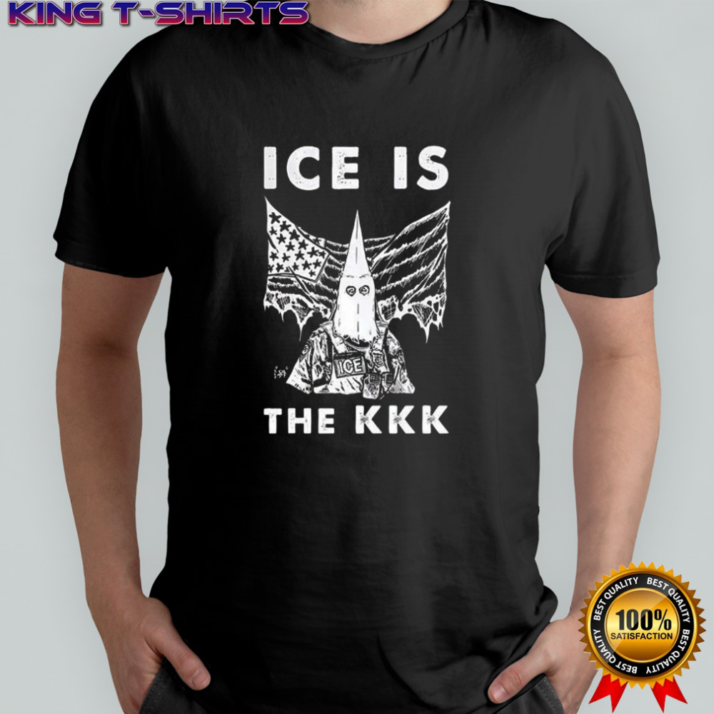 ICE is the KKK shirt